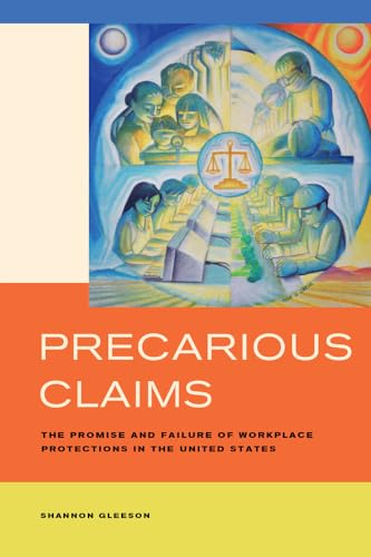 Imagen de archivo de Precarious Claims: The Promise and Failure of Workplace Protections in the United States a la venta por ThriftBooks-Dallas