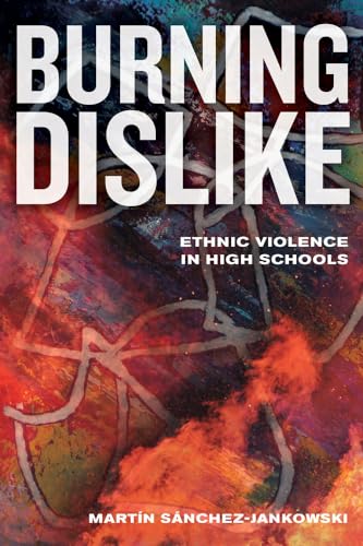 Stock image for Burning Dislike: Ethnic Violence in High Schools for sale by Books From California
