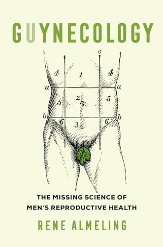 9780520289253: GUYnecology: The Missing Science of Men's Reproductive Health