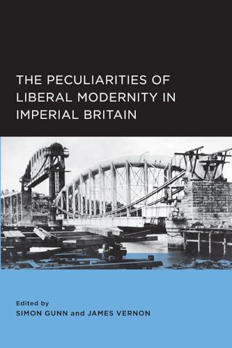 9780520289536: Peculiarities of Liberal Modernity in Imperial Britain (Berkeley Series in British Studies): Volume 1