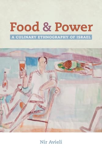 Stock image for Food and Power : A Culinary Ethnography of Israel for sale by Better World Books