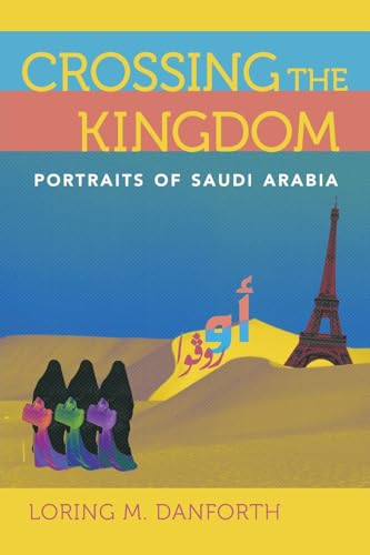 Stock image for Crossing the Kingdom: Portraits of Saudi Arabia for sale by SecondSale