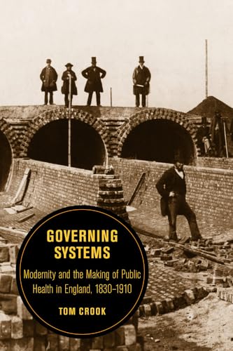 Beispielbild fr Governing Systems: Modernity and the Making of Public Health in England, 1830?1910: 11 (Berkeley Series in British Studies) zum Verkauf von Bahamut Media