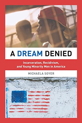 Beispielbild fr A Dream Denied: Incarceration, Recidivism, and Young Minority Men in America zum Verkauf von Housing Works Online Bookstore