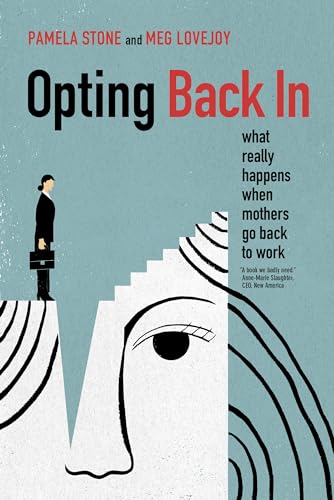 9780520290808: Opting Back In: What Really Happens When Mothers Go Back to Work