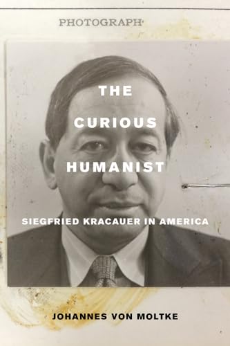 Imagen de archivo de The Curious Humanist: Siegfried Kracauer in America a la venta por Jackson Street Booksellers
