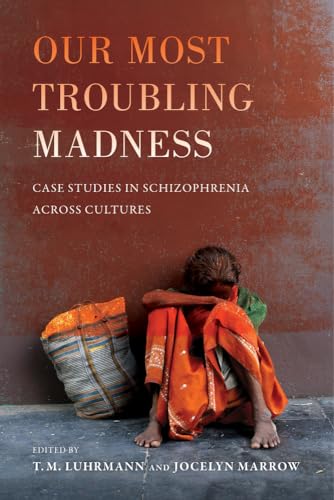 Stock image for Our Most Troubling Madness: Case Studies in Schizophrenia across Cultures (Ethnographic Studies in Subjectivity, Volume 11) for sale by Smith Family Bookstore Downtown