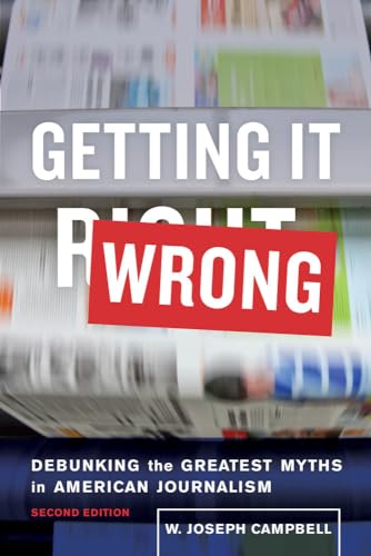 Beispielbild fr Getting It Wrong: Debunking the Greatest Myths in American Journalism zum Verkauf von BooksRun