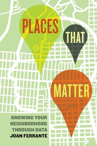 Imagen de archivo de Places That Matter : Knowing Your Neighborhood Through Data a la venta por Better World Books: West