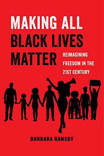 Beispielbild fr Making All Black Lives Matter : Reimagining Freedom in the Twenty-First Century zum Verkauf von Better World Books