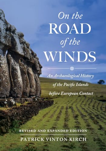 Imagen de archivo de On the Road of the Winds: An Archaeological History of the Pacific Islands before European Contact, Revised and Expanded Edition a la venta por Reliant Bookstore