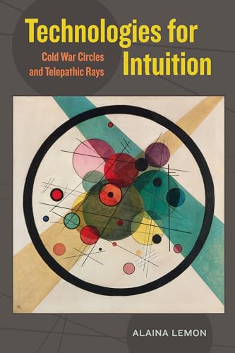 Stock image for Technologies for Intuition: Cold War Circles and Telepathic Rays for sale by The Dawn Treader Book Shop