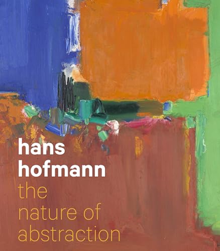 Stock image for Hans Hofmann - The Nature of Abstraction for sale by Blackwell's