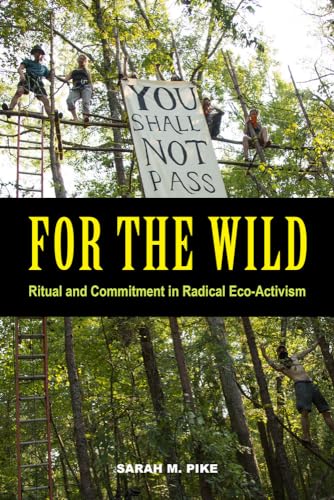 Imagen de archivo de For the Wild: Ritual and Commitment in Radical Eco-Activism a la venta por BooksRun