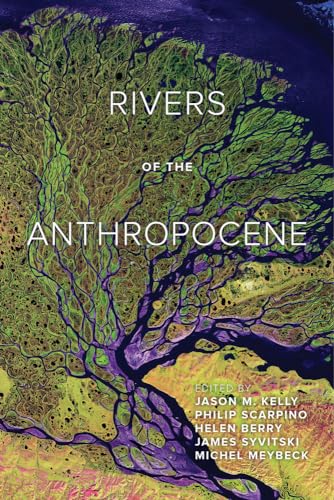 Stock image for Rivers of the Anthropocene for sale by Blackwell's