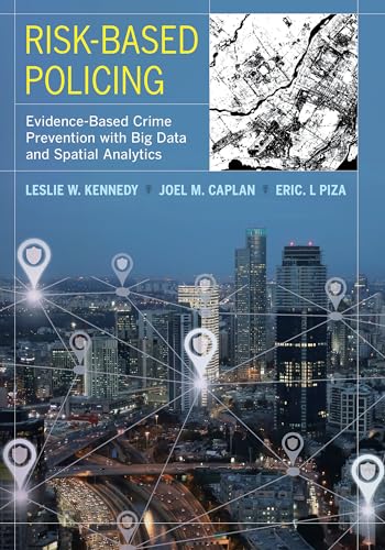 Beispielbild fr Risk-Based Policing: Evidence-Based Crime Prevention with Big Data and Spatial Analytics zum Verkauf von GF Books, Inc.