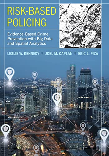 Stock image for Risk-Based Policing: Evidence-Based Crime Prevention with Big Data and Spatial Analytics for sale by BooksRun