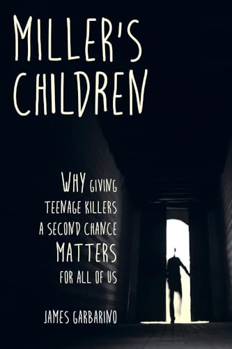 Beispielbild fr Miller's Children: Why Giving Teenage Killers a Second Chance Matters for All of Us zum Verkauf von Books From California