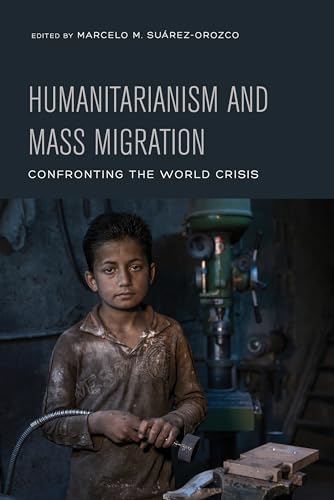 Beispielbild fr Humanitarianism and Mass Migration: Confronting the World Crisis zum Verkauf von Sugarhouse Book Works, LLC