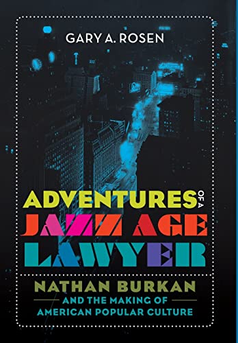 Beispielbild fr Adventures of a Jazz Age Lawyer: Nathan Burkan and the Making of American Popular Culture zum Verkauf von SecondSale