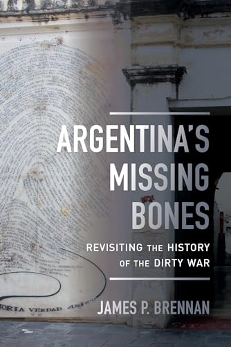 9780520297937: Argentina's Missing Bones: Revisiting the History of the Dirty War