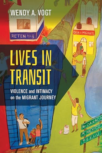 

Lives in Transit : Violence and Intimacy on the Migrant Journey
