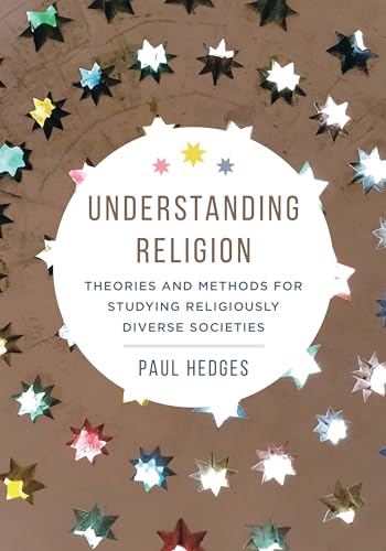 Beispielbild fr Understanding Religion: Theories and Methods for Studying Religiously Diverse Societies zum Verkauf von Kennys Bookshop and Art Galleries Ltd.