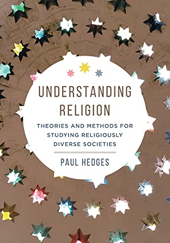 Beispielbild fr Understanding Religion: Theories and Methods for Studying Religiously Diverse Societies zum Verkauf von WorldofBooks