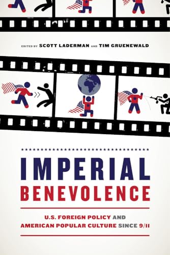 Beispielbild fr Imperial Benevolence: U.S. Foreign Policy and American Popular Culture since 9/11 zum Verkauf von SecondSale