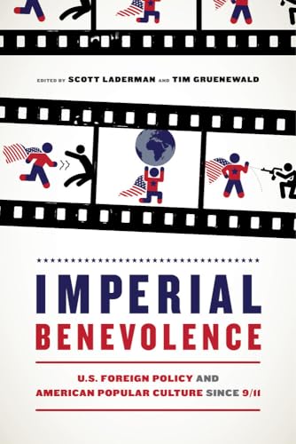 9780520299184: Imperial Benevolence: U.S. Foreign Policy and American Popular Culture since 9/11