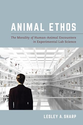 Stock image for Animal Ethos: The Morality of Human-Animal Encounters in Experimental Lab Science for sale by ThriftBooks-Atlanta