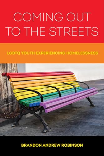Imagen de archivo de Coming Out to the Streets: LGBTQ Youth Experiencing Homelessness a la venta por BooksRun