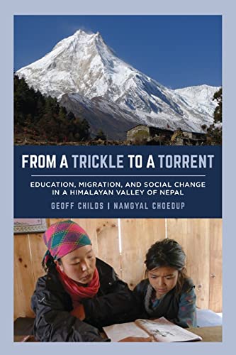 Beispielbild fr From a Trickle to a Torrent: Education, Migration, and Social Change in a Himalayan Valley of Nepal zum Verkauf von SecondSale