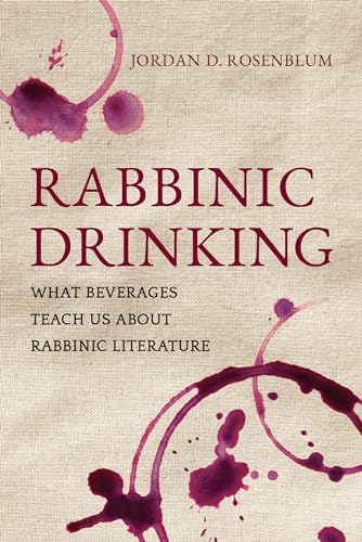 Stock image for Rabbinic Drinking: What Beverages Teach Us about Rabbinic Literature for sale by ThriftBooks-Atlanta