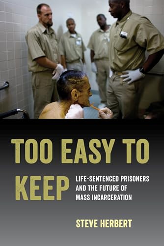 Beispielbild fr Too Easy to Keep: Life-Sentenced Prisoners and the Future of Mass Incarceration zum Verkauf von Monster Bookshop