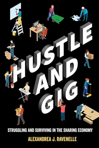 

Hustle and Gig : Struggling and Surviving in the Sharing Economy