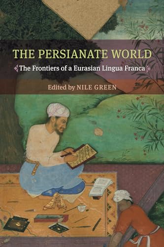 Stock image for The Persianate World: The Frontiers of a Eurasian Lingua Franca for sale by Goodwill Southern California