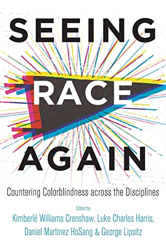 Beispielbild fr Seeing Race Again: Countering Colorblindness across the Disciplines zum Verkauf von Irish Booksellers