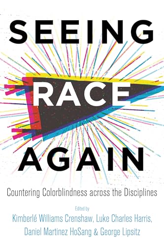 Stock image for Seeing Race Again: Countering Colorblindness across the Disciplines for sale by GF Books, Inc.