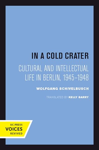 9780520301214: In a Cold Crater: Cultural and Intellectual Life in Berlin, 1945-1948 (Volume 18) (Weimar and Now: German Cultural Criticism)