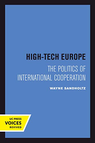 9780520302105: High-Tech Europe: The Politics of International Cooperation: 24 (Studies in International Political Economy)