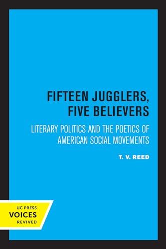 Stock image for Fifteen Jugglers, Five Believers: Literary Politics and the Poetics of American Social Movements (The New Historicism: Studies in Cultural Poetics) (Volume 22) for sale by Lucky's Textbooks