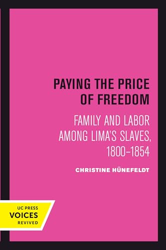 Beispielbild fr Paying the Price of Freedom : Family and Labor among Lima's Slaves, 1800-1854 zum Verkauf von Buchpark