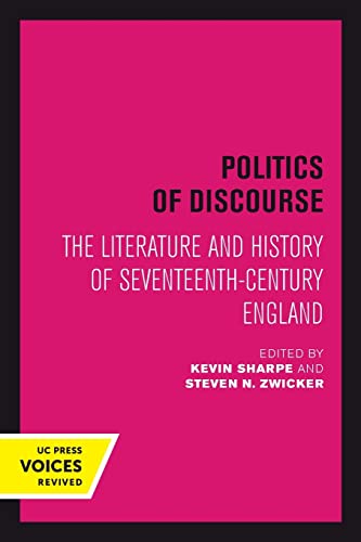 9780520302907: Politics of Discourse: The Literature and History of Seventeenth-Century England