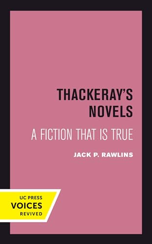 9780520304215: Thackeray's Novels: A Fiction That Is True