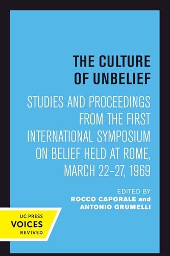 Beispielbild fr The Culture of Unbelief   Studies and Proceedings from the First International Symposium on Belief Held at Rome, March 22 27, 1969 zum Verkauf von Revaluation Books