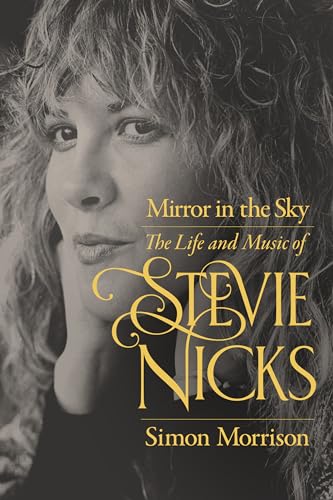 9780520304437: Mirror in the Sky: The Life and Music of Stevie Nicks