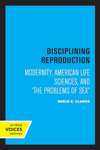 9780520305755: Disciplining Reproduction: Modernity, American Life Sciences, and the Problems of Sex