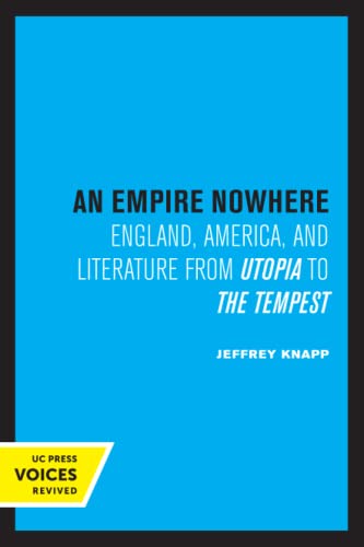 9780520306066: Empire Nowhere: England, America, and Literature from Utopia to The Tempest: 16 (The New Historicism: Studies in Cultural Poetics)