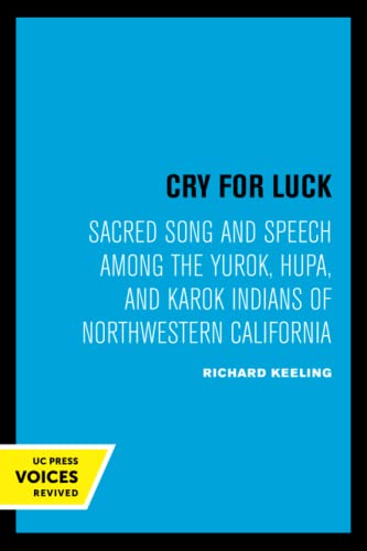 Stock image for Cry for Luck: Sacred Song and Speech Among the Yurok, Hupa, and Karok Indians of Northwestern California for sale by GF Books, Inc.